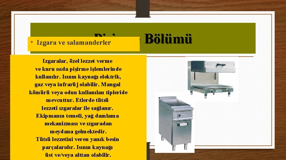 Pişirme Bölümü • Izgara ve salamanderler Izgaralar, özel lezzet verme ve kuru ısıda pişirme