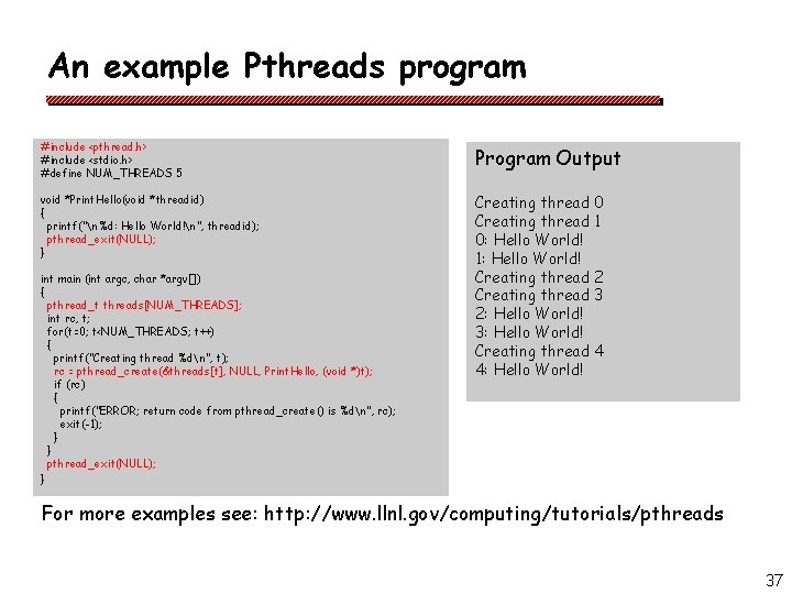 An example Pthreads program #include <pthread. h> #include <stdio. h> #define NUM_THREADS 5 Program An example Pthreads program #include <pthread. h> #include <stdio. h> #define NUM_THREADS 5 Program