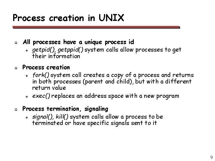 Process creation in UNIX q q q All processes have a unique process id Process creation in UNIX q q q All processes have a unique process id