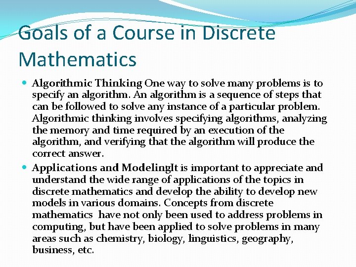 Goals of a Course in Discrete Mathematics Algorithmic Thinking: One way to solve many