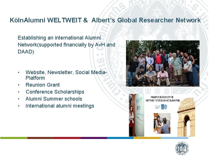 Köln. Alumni WELTWEIT & Albert‘s Global Researcher Network Establishing an international Alumni Network(supported financially