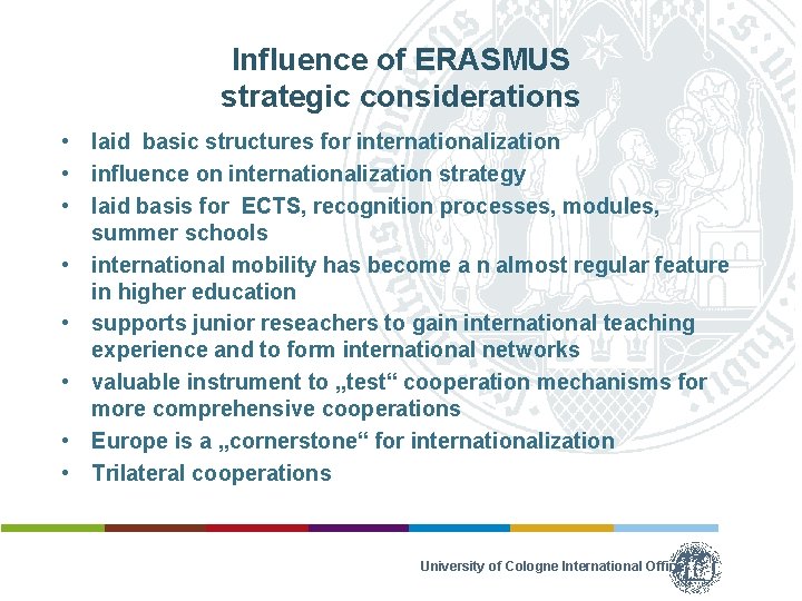 Influence of ERASMUS strategic considerations • laid basic structures for internationalization • influence on
