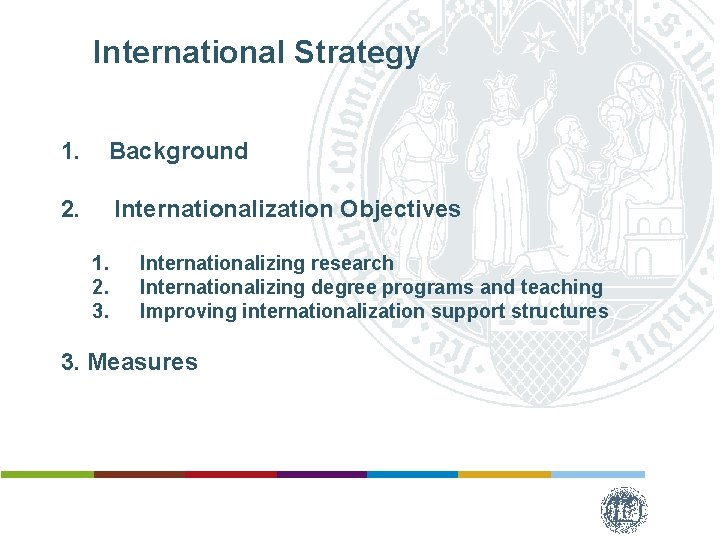 International Strategy 1. Background 2. Internationalization Objectives 1. 2. 3. Internationalizing research Internationalizing degree