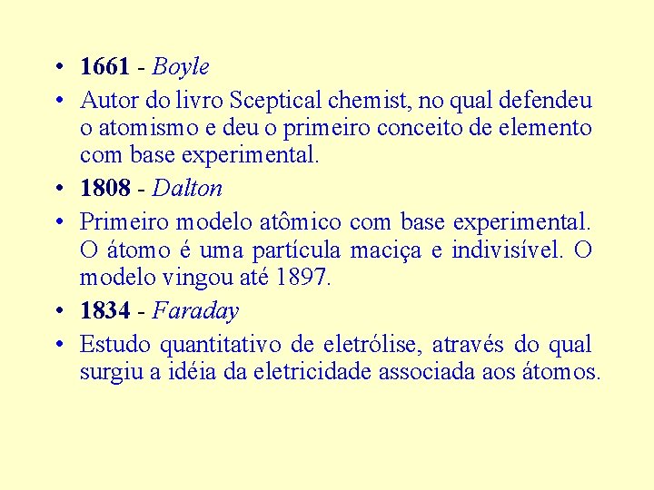  • 1661 - Boyle • Autor do livro Sceptical chemist, no qual defendeu