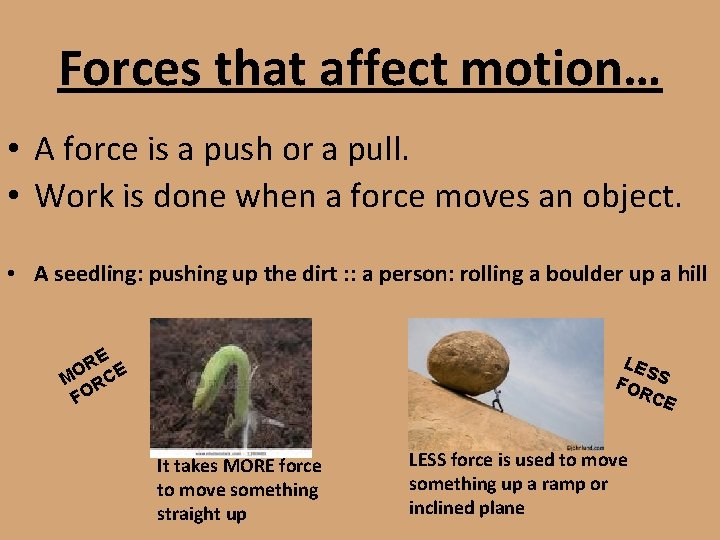 Forces that affect motion… • A force is a push or a pull. •