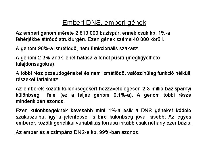 Emberi DNS, emberi gének Az emberi genom mérete 2 819 000 bázispár, ennek csak