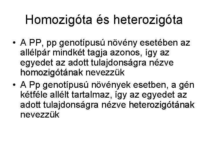 Homozigóta és heterozigóta • A PP, pp genotípusú növény esetében az allélpár mindkét tagja