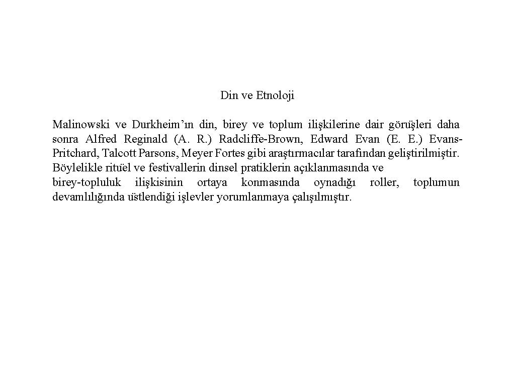 Din ve Etnoloji Malinowski ve Durkheim’ın din, birey ve toplum ilişkilerine dair göru şleri