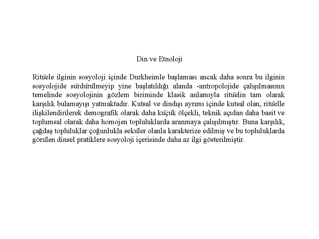 Din ve Etnoloji Ritu ele ilginin sosyoloji içinde Durkheimle başlaması ancak daha sonra bu