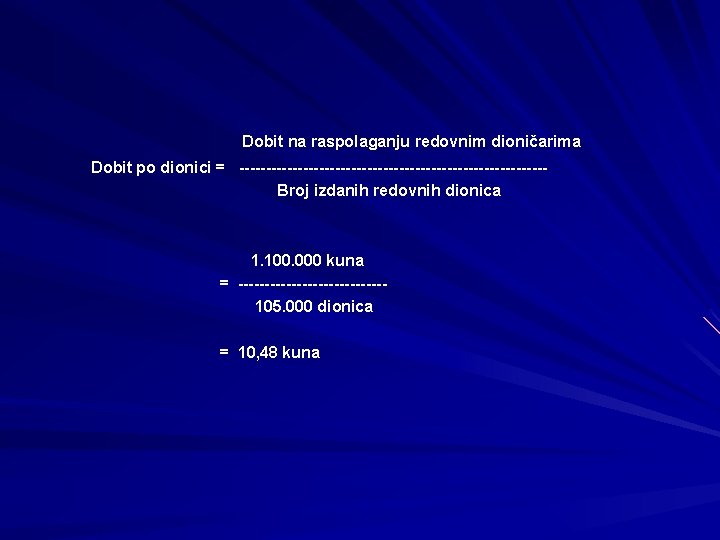 Dobit na raspolaganju redovnim dioničarima Dobit po dionici = -----------------------------Broj izdanih redovnih dionica 1.