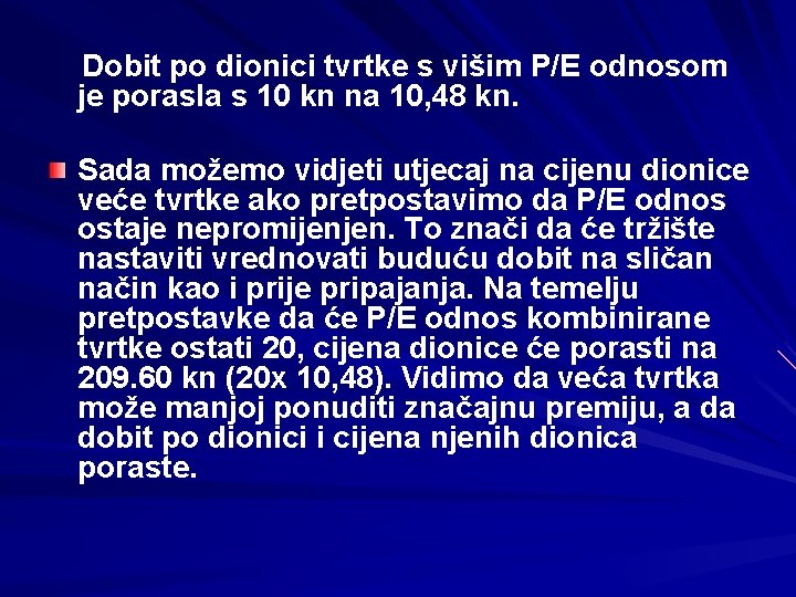 Dobit po dionici tvrtke s višim P/E odnosom je porasla s 10 kn na