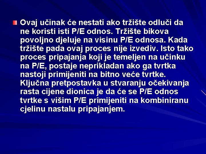 Ovaj učinak će nestati ako tržište odluči da ne koristi P/E odnos. Tržište bikova