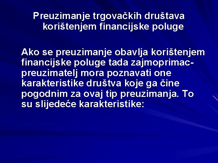 Preuzimanje trgovačkih društava korištenjem financijske poluge Ako se preuzimanje obavlja korištenjem financijske poluge tada