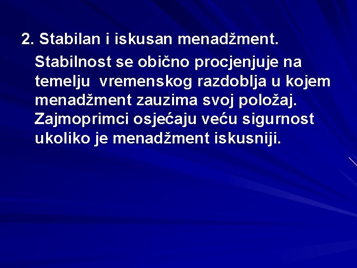 2. Stabilan i iskusan menadžment. Stabilnost se obično procjenjuje na temelju vremenskog razdoblja u