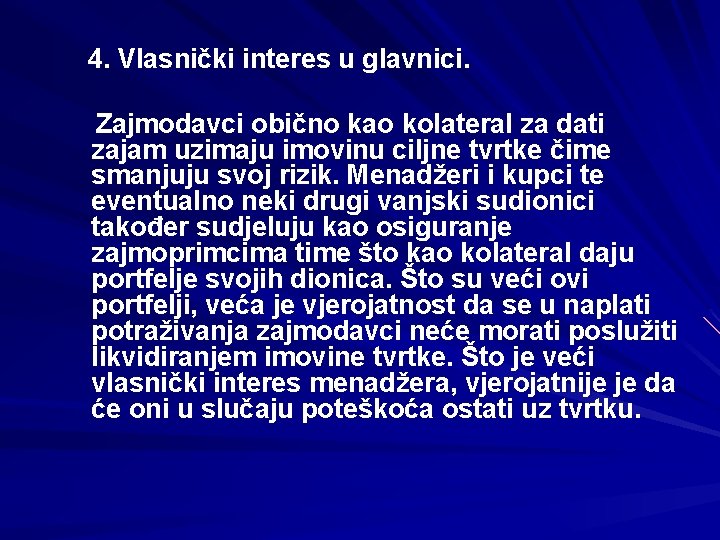 4. Vlasnički interes u glavnici. Zajmodavci obično kao kolateral za dati zajam uzimaju imovinu