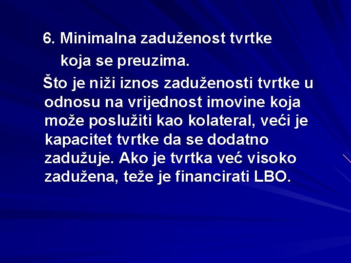 6. Minimalna zaduženost tvrtke koja se preuzima. Što je niži iznos zaduženosti tvrtke u