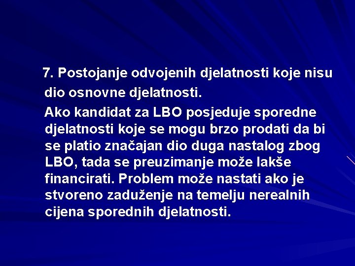 7. Postojanje odvojenih djelatnosti koje nisu dio osnovne djelatnosti. Ako kandidat za LBO posjeduje