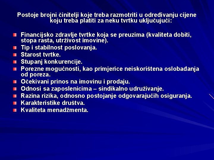 Postoje brojni činitelji koje treba razmotriti u određivanju cijene koju treba platiti za neku