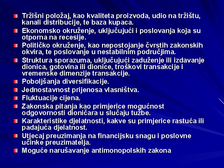 Tržišni položaj, kao kvaliteta proizvoda, udio na tržištu, kanali distribucije, te baza kupaca. Ekonomsko