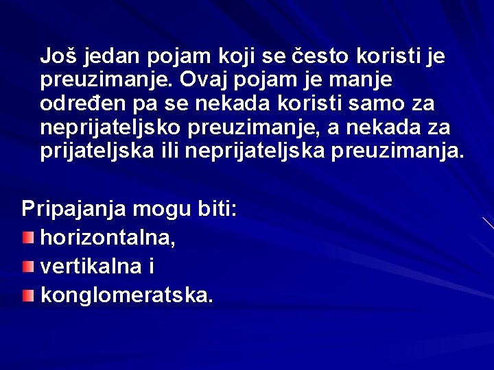 Još jedan pojam koji se često koristi je preuzimanje. Ovaj pojam je manje određen