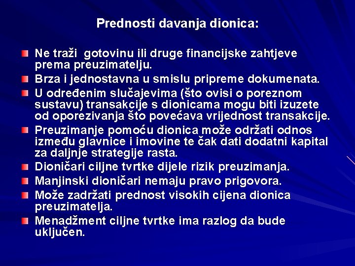 Prednosti davanja dionica: Ne traži gotovinu ili druge financijske zahtjeve prema preuzimatelju. Brza i