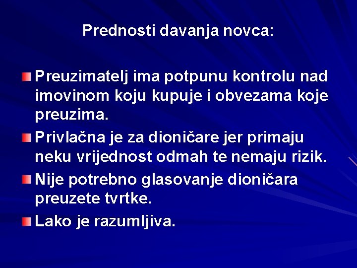 Prednosti davanja novca: Preuzimatelj ima potpunu kontrolu nad imovinom koju kupuje i obvezama koje