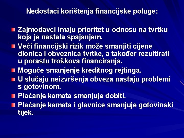 Nedostaci korištenja financijske poluge: Zajmodavci imaju prioritet u odnosu na tvrtku koja je nastala