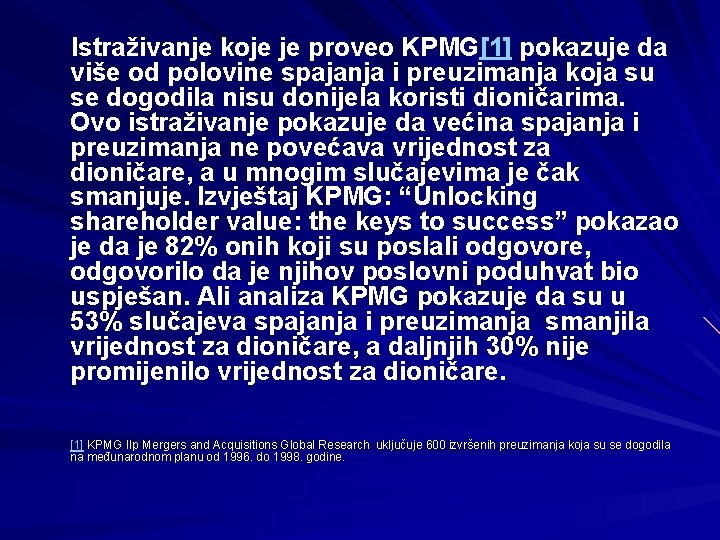 Istraživanje koje je proveo KPMG[1] pokazuje da više od polovine spajanja i preuzimanja koja