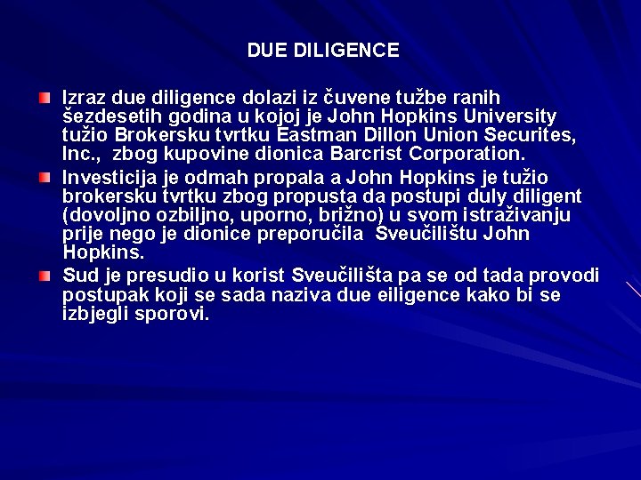 DUE DILIGENCE Izraz due diligence dolazi iz čuvene tužbe ranih šezdesetih godina u kojoj