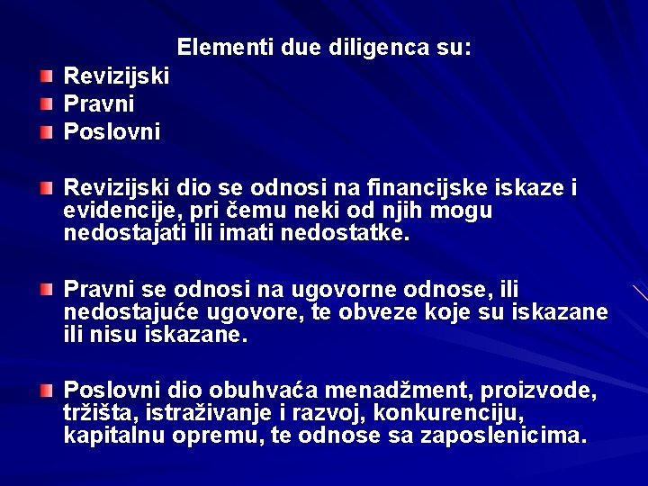 Elementi due diligenca su: Revizijski Pravni Poslovni Revizijski dio se odnosi na financijske iskaze