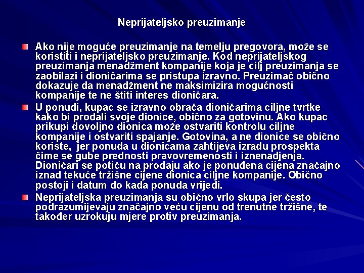 Neprijateljsko preuzimanje Ako nije moguće preuzimanje na temelju pregovora, može se koristiti i neprijateljsko