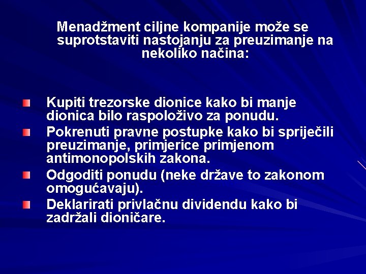 Menadžment ciljne kompanije može se suprotstaviti nastojanju za preuzimanje na nekoliko načina: Kupiti trezorske Menadžment ciljne kompanije može se suprotstaviti nastojanju za preuzimanje na nekoliko načina: Kupiti trezorske