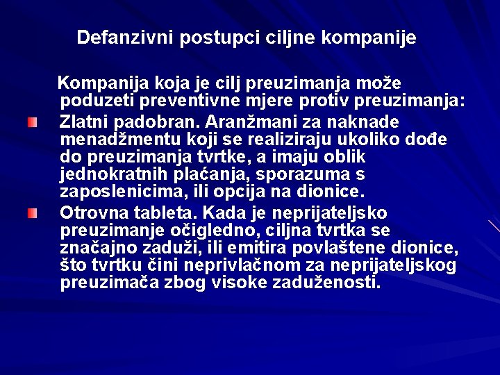 Defanzivni postupci ciljne kompanije Kompanija koja je cilj preuzimanja može poduzeti preventivne mjere protiv Defanzivni postupci ciljne kompanije Kompanija koja je cilj preuzimanja može poduzeti preventivne mjere protiv