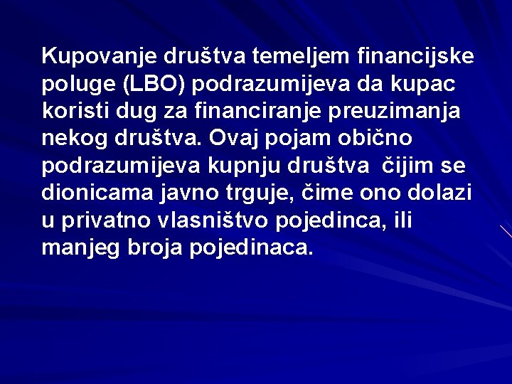 Kupovanje društva temeljem financijske poluge (LBO) podrazumijeva da kupac koristi dug za financiranje preuzimanja