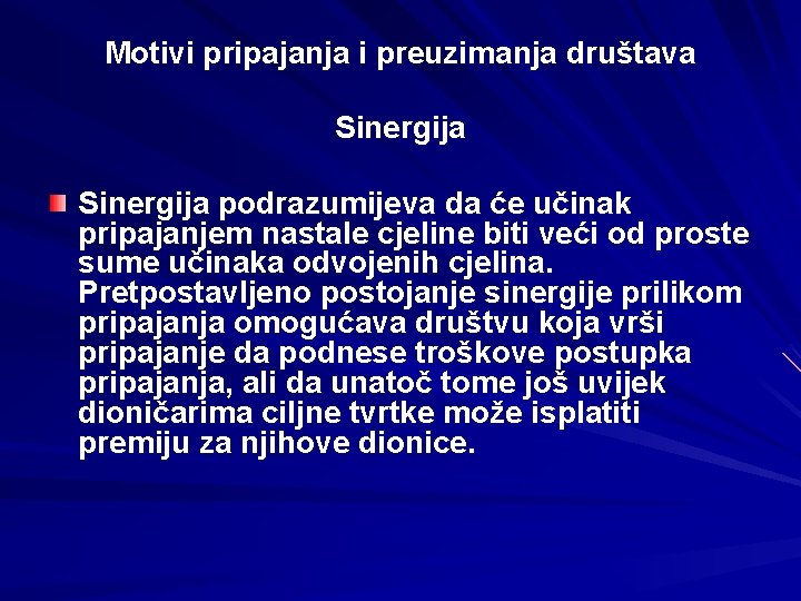 Motivi pripajanja i preuzimanja društava Sinergija podrazumijeva da će učinak pripajanjem nastale cjeline biti