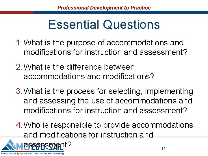 Professional Development to Practice Essential Questions 1. What is the purpose of accommodations and Professional Development to Practice Essential Questions 1. What is the purpose of accommodations and