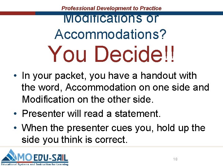 Professional Development to Practice Modifications or Accommodations? You Decide!! • In your packet, you Professional Development to Practice Modifications or Accommodations? You Decide!! • In your packet, you