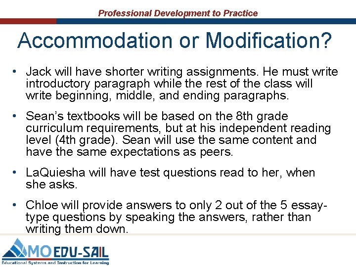 Professional Development to Practice Accommodation or Modification? • Jack will have shorter writing assignments. Professional Development to Practice Accommodation or Modification? • Jack will have shorter writing assignments.