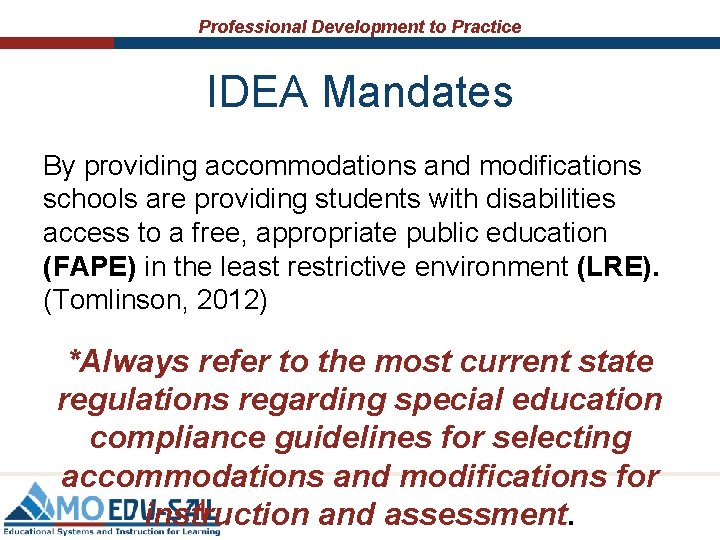 Professional Development to Practice IDEA Mandates By providing accommodations and modifications schools are providing Professional Development to Practice IDEA Mandates By providing accommodations and modifications schools are providing