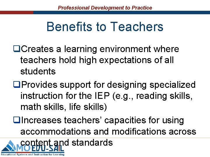 Professional Development to Practice Benefits to Teachers q. Creates a learning environment where teachers Professional Development to Practice Benefits to Teachers q. Creates a learning environment where teachers
