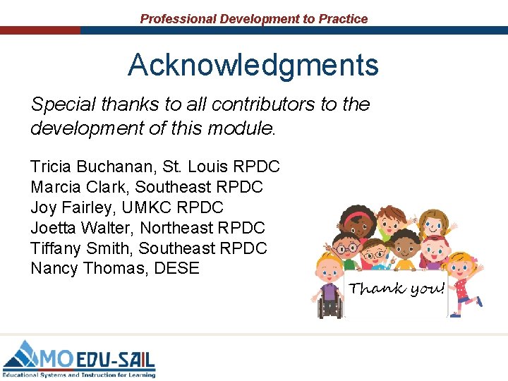 Professional Development to Practice Acknowledgments Special thanks to all contributors to the development of Professional Development to Practice Acknowledgments Special thanks to all contributors to the development of