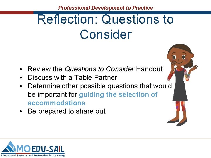 Professional Development to Practice Reflection: Questions to Consider • Review the Questions to Consider Professional Development to Practice Reflection: Questions to Consider • Review the Questions to Consider