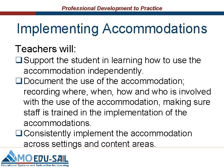 Professional Development to Practice Implementing Accommodations Teachers will: q Support the student in learning Professional Development to Practice Implementing Accommodations Teachers will: q Support the student in learning
