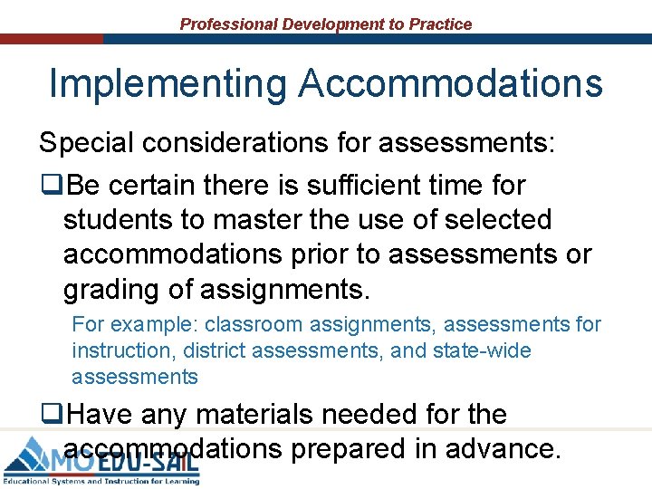 Professional Development to Practice Implementing Accommodations Special considerations for assessments: q. Be certain there Professional Development to Practice Implementing Accommodations Special considerations for assessments: q. Be certain there