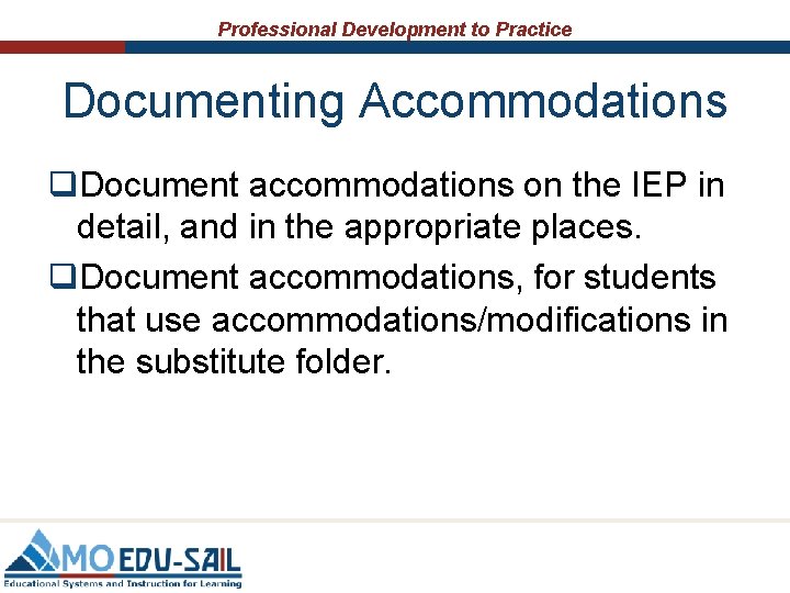Professional Development to Practice Documenting Accommodations q. Document accommodations on the IEP in detail, Professional Development to Practice Documenting Accommodations q. Document accommodations on the IEP in detail,