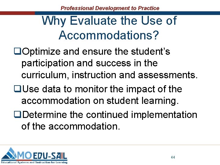 Professional Development to Practice Why Evaluate the Use of Accommodations? q. Optimize and ensure Professional Development to Practice Why Evaluate the Use of Accommodations? q. Optimize and ensure
