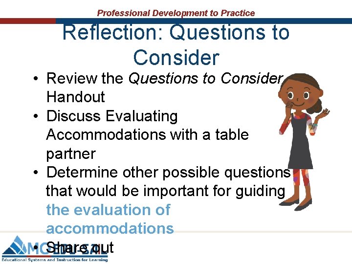 Professional Development to Practice Reflection: Questions to Consider • Review the Questions to Consider Professional Development to Practice Reflection: Questions to Consider • Review the Questions to Consider