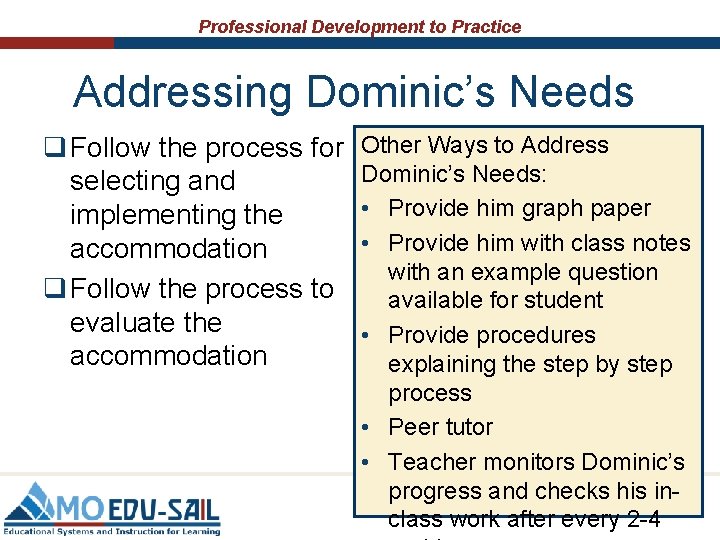 Professional Development to Practice Addressing Dominic’s Needs q Follow the process for selecting and Professional Development to Practice Addressing Dominic’s Needs q Follow the process for selecting and