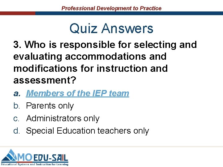 Professional Development to Practice Quiz Answers 3. Who is responsible for selecting and evaluating Professional Development to Practice Quiz Answers 3. Who is responsible for selecting and evaluating