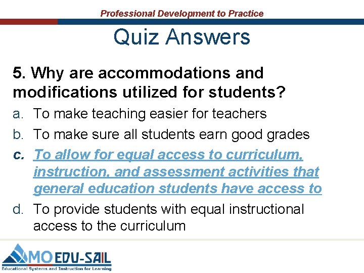 Professional Development to Practice Quiz Answers 5. Why are accommodations and modifications utilized for Professional Development to Practice Quiz Answers 5. Why are accommodations and modifications utilized for
